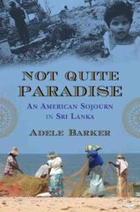 Not Quite Paradise: An American Sojourn in Sri Lanka цена и информация | Путеводители, путешествия | pigu.lt