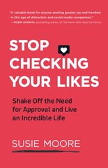 Stop Checking Your Likes: Shake Off the Need for Approval and Live an Incredible Life цена и информация | Самоучители | pigu.lt