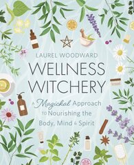 Wellness Witchery: A Magickal Approach to Nourishing the Body, Mind & Spirit цена и информация | Самоучители | pigu.lt