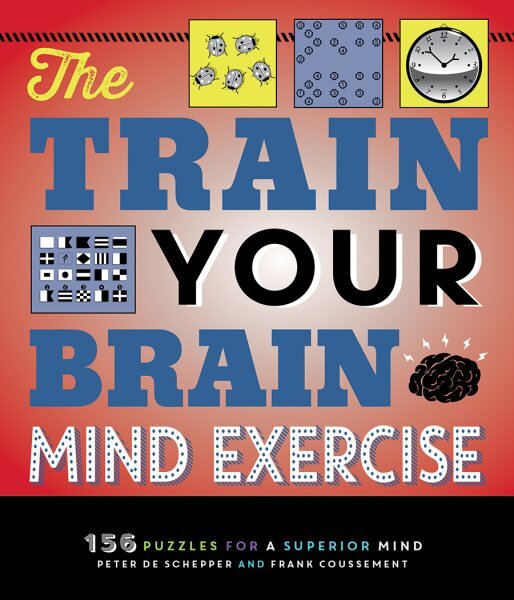 Train Your Brain Mind Exercise: 156 Puzzles for a Superior Mind цена и информация | Knygos paaugliams ir jaunimui | pigu.lt