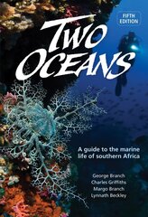 Two Oceans: A Guide To The Marine Life Of Southern Africa 5th Revised edition цена и информация | Книги о питании и здоровом образе жизни | pigu.lt