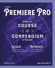 Adobe Premiere Pro: A Complete Course and Compendium of Features kaina ir informacija | Ekonomikos knygos | pigu.lt