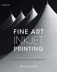 Fine Art Inkjet Printing: The Craft and Art of the Fine Digital Print kaina ir informacija | Fotografijos knygos | pigu.lt