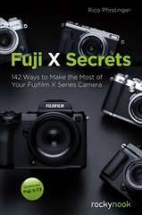 Fuji X Secrets: 130 Ways to Make the Most of Your Fujifilm X Series Camera kaina ir informacija | Fotografijos knygos | pigu.lt