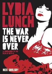 Lydia Lunch: The War Is Never Over цена и информация | Книги об искусстве | pigu.lt