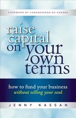 Raise Capital on Your Own Terms: How to Fund Your Business without Selling Your Soul цена и информация | Книги по экономике | pigu.lt