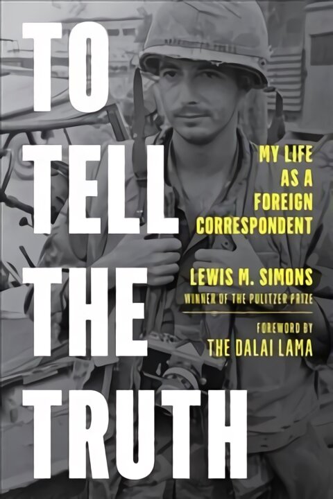 To Tell the Truth: My Life as a Foreign Correspondent kaina ir informacija | Biografijos, autobiografijos, memuarai | pigu.lt