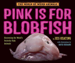 Pink Is For Blobfish: Discovering the World's Perfectly Pink Animals цена и информация | Книги для малышей | pigu.lt