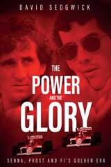 Power and The Glory: Senna, Prost and F1's Golden Era цена и информация | Биографии, автобиогафии, мемуары | pigu.lt