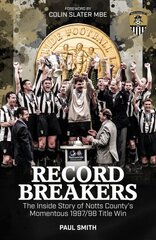 Record Breakers: The Inside Story of Notts County's Momentous 1997/98 Title Win kaina ir informacija | Knygos apie sveiką gyvenseną ir mitybą | pigu.lt