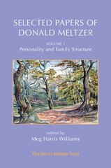 Selected Papers of Donald Meltzer - Vol. 1: Personality and Family Structure цена и информация | Книги по социальным наукам | pigu.lt