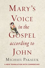 Mary's Voice in the Gospel According to John: A New Translation with Commentary kaina ir informacija | Dvasinės knygos | pigu.lt