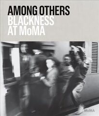 Among Others: Blackness at MoMA цена и информация | Книги об искусстве | pigu.lt