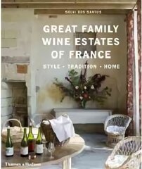 Great Family Wine Estates of France: Style · Tradition · Home kaina ir informacija | Receptų knygos | pigu.lt