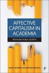 Affective Capitalism in Academia: Revealing Public Secrets kaina ir informacija | Socialinių mokslų knygos | pigu.lt