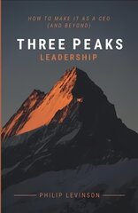 Three Peaks Leadership: How to make it as a CEO (and beyond) kaina ir informacija | Ekonomikos knygos | pigu.lt