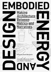 Embodied Energy and Design: Making Architecture Between Metrics and Narratives kaina ir informacija | Knygos apie architektūrą | pigu.lt