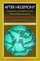 After Hegemony: Cooperation and Discord in the World Political Economy Revised edition цена и информация | Книги по экономике | pigu.lt