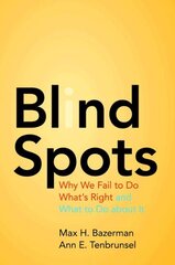 Blind Spots: Why We Fail to Do What's Right and What to Do about It цена и информация | Книги по экономике | pigu.lt