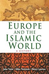 Europe and the Islamic World: A History kaina ir informacija | Istorinės knygos | pigu.lt