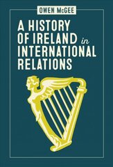 History of Ireland in International Relations kaina ir informacija | Istorinės knygos | pigu.lt