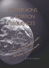 Quaternions and Rotation Sequences: A Primer with Applications to Orbits, Aerospace and Virtual Reality kaina ir informacija | Socialinių mokslų knygos | pigu.lt