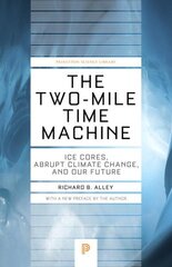 Two-Mile Time Machine: Ice Cores, Abrupt Climate Change, and Our Future - Updated Edition Revised edition цена и информация | Книги по социальным наукам | pigu.lt