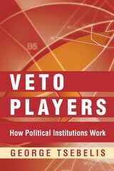 Veto Players: How Political Institutions Work kaina ir informacija | Socialinių mokslų knygos | pigu.lt