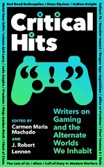 Critical Hits: Writers on Gaming and the Alternate Worlds We Inhabit Main kaina ir informacija | Poezija | pigu.lt