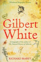 Gilbert White: A biography of the author of The Natural History of Selborne Main цена и информация | Биографии, автобиогафии, мемуары | pigu.lt