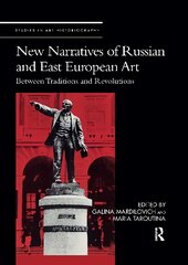 New Narratives of Russian and East European Art: Between Traditions and Revolutions kaina ir informacija | Knygos apie meną | pigu.lt