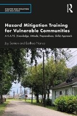 Hazard Mitigation Training for Vulnerable Communities: A K.A.P.S. (Knowledge, Attitude, Preparedness, Skills) Approach kaina ir informacija | Socialinių mokslų knygos | pigu.lt