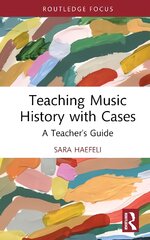 Teaching Music History with Cases: A Teacher's Guide kaina ir informacija | Knygos apie meną | pigu.lt
