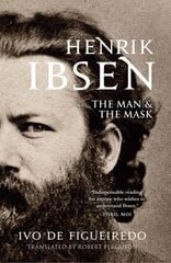 Henrik Ibsen: The Man and the Mask цена и информация | Биографии, автобиогафии, мемуары | pigu.lt