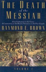 Death of the Messiah, From Gethsemane to the Grave, Volume 2: A Commentary on the Passion Narratives in the Four Gospels цена и информация | Духовная литература | pigu.lt