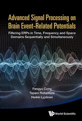 Advanced Signal Processing On Brain Event-related Potentials: Filtering Erps In Time, Frequency And Space Domains Sequentially And Simultaneously цена и информация | Книги по экономике | pigu.lt