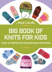 Jorid Linvik's Big Book of Knits for Kids: Over 45 Distinctive Scandinavian Patterns kaina ir informacija | Knygos apie sveiką gyvenseną ir mitybą | pigu.lt