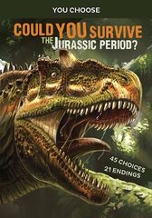 Could You Survive the Jurassic Period?: An Interactive Prehistoric Adventure kaina ir informacija | Knygos paaugliams ir jaunimui | pigu.lt