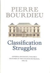 Classification Struggles: General Sociology, Volume 1 (1981-1982) kaina ir informacija | Socialinių mokslų knygos | pigu.lt