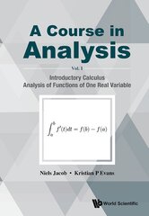 Course In Analysis, A - Volume I: Introductory Calculus, Analysis Of Functions Of One Real Variable kaina ir informacija | Ekonomikos knygos | pigu.lt