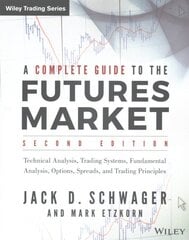 Complete Guide to the Futures Market: Technical Analysis, Trading Systems, Fundamental Analysis, Options, Spreads, and Trading Principles 2nd edition kaina ir informacija | Ekonomikos knygos | pigu.lt