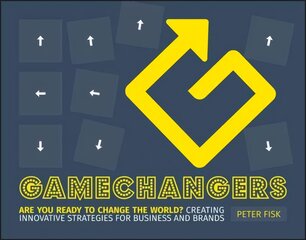 Gamechangers: Creating Innovative Strategies for Business and Brands; New Approaches to Strategy, Innovation and Marketing цена и информация | Книги по экономике | pigu.lt