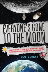 Everyone's Gone to the Moon: July 1969, Life on Earth, and the Epic Voyage of Apollo 11 kaina ir informacija | Istorinės knygos | pigu.lt