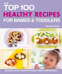 Top 100 Healthy Recipes for Babies and Toddlers цена и информация | Книги рецептов | pigu.lt