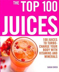 Top 100 Juices: 100 Juices To Turbo Charge Your Body With Vitamins a kaina ir informacija | Receptų knygos | pigu.lt