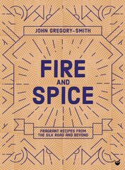 Fire & Spice: Fragrant recipes from the Silk Road and beyond 0th New edition kaina ir informacija | Receptų knygos | pigu.lt