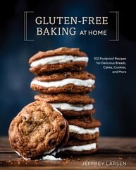 Gluten-Free Baking At Home: 113 Never-Fail, Totally Delicious Recipes for Breads, Cakes, Cookies, and More цена и информация | Книги рецептов | pigu.lt