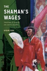 Shaman's Wages: Trading in Ritual on Cheju Island kaina ir informacija | Istorinės knygos | pigu.lt