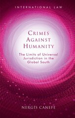 Crimes Against Humanity: The Limits of Universal Jurisdiction in the Global South kaina ir informacija | Ekonomikos knygos | pigu.lt