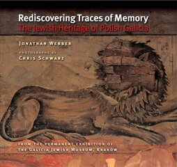 Rediscovering Traces of Memory: The Jewish Heritage of Polish Galicia kaina ir informacija | Istorinės knygos | pigu.lt